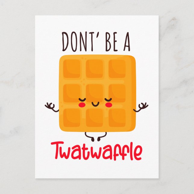 Don't Be A Twatwaffle Postcard (Front)