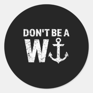 Don't Be A Wanker W Anchor Wordplay Funny Nautical Classic Round Sticker