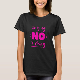 Don't Be A Yes Person Just Say No Sometimes 216 T-Shirt