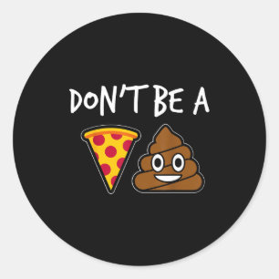 Don't Be A Zza Funny Classic Round Sticker