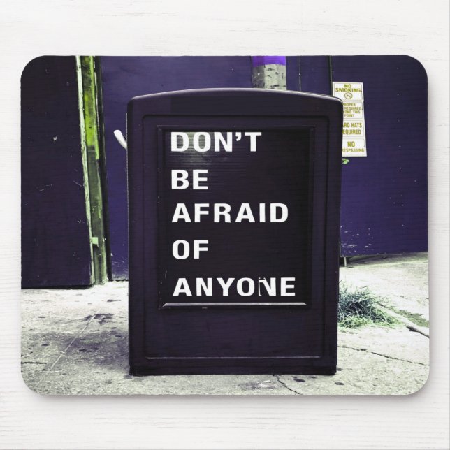 Don't Be Afraid of Anyone Motivational Mouse Pad (Front)