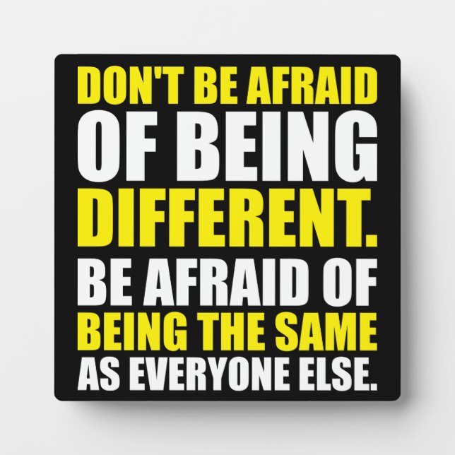 Don't Be Afraid Of Being Different - Motivational Plaque (Front)