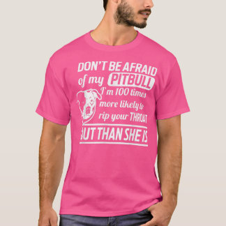 Don't Be Afraid Of My Pitbull Dog Lovers  Fun Tee 