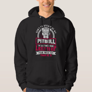 Dont Be Afraid Of My Pitbull Funny Pitbull Owner Hoodie