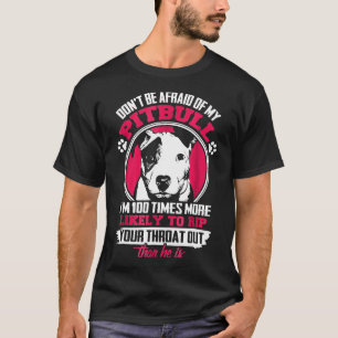 Dont Be Afraid Of My Pitbull Pitbull Owner -New T-Shirt