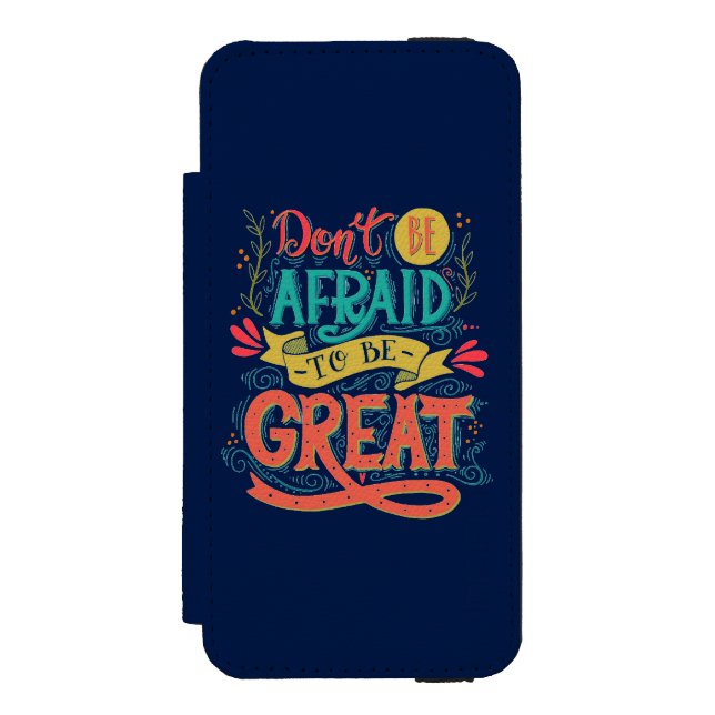 Don't Be Afraid To Be Great Incipio iPhone Wallet Case (Folio Front)