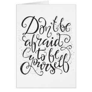 Don'T Be Afraid To Be Yourself