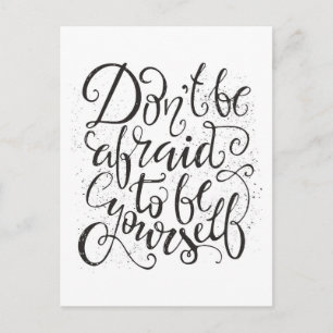 Don'T Be Afraid To Be Yourself Postcard