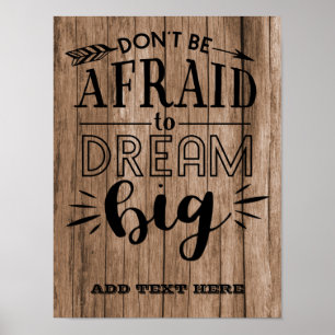 Dont Be Afraid To Dream Big - Encouragement QUOTE Poster