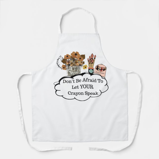 Don't Be Afraid To Let YOUR Crayon Speak! Apron (Front)
