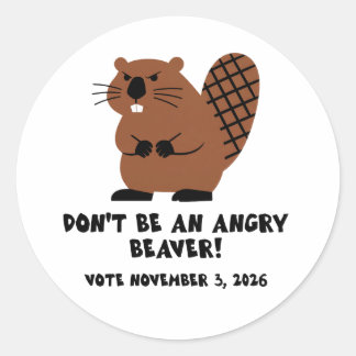 Don't Be An Angry Beaver Vote November 3, 2026  Classic Round Sticker