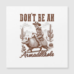 Don't Be An Armadillhole
