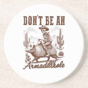 Don't Be An Armadillhole Coaster