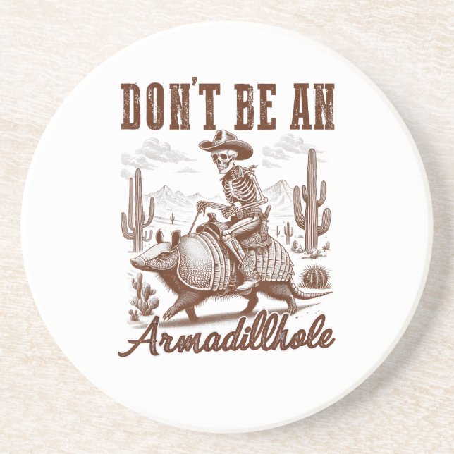 Don't Be An Armadillhole Coaster (Front)