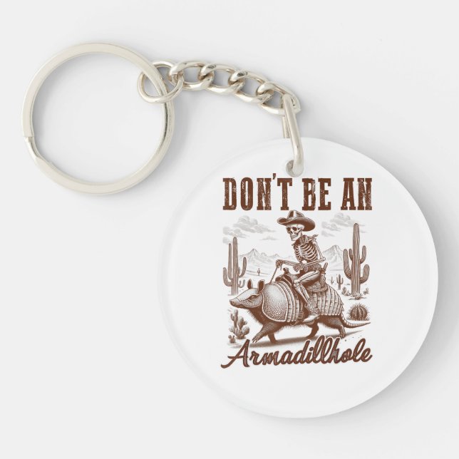  Don't Be An Armadillhole Key Ring (Front)