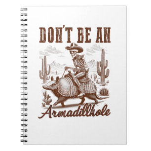 Don't Be An Armadillhole Notebook