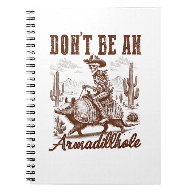  Don't Be An Armadillhole Notebook (Front)