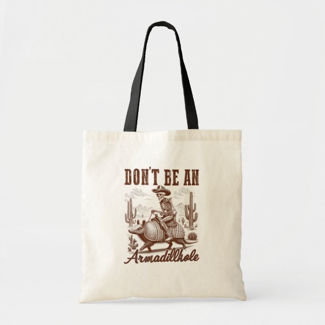  Don't Be An Armadillhole Tote Bag (Front)