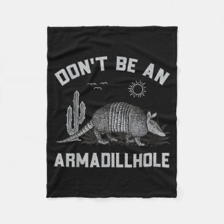 Dont Be An Armadillohole Shirt Western Cowboy Cowg Fleece Blanket