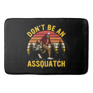 Don't Be An Assquatch Bath Mat