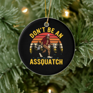 Don't Be An Assquatch Ceramic Tree Decoration