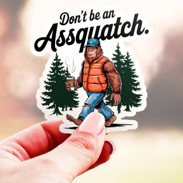Don't be an Assquatch Funny Bigfoot Vinyl (Creator Uploaded)