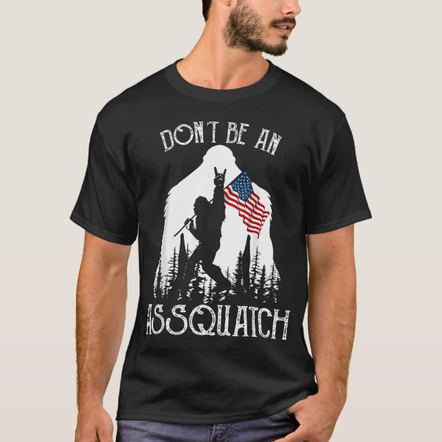 Don't Be An Assquatch Funny T-Shirt (Front)