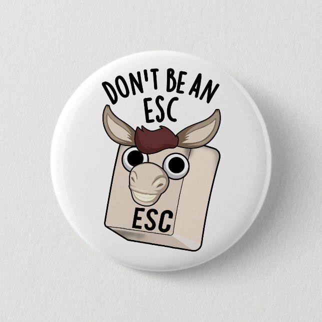 Don't Be An Esc Funny Keyboard Pun  6 Cm Round Badge (Front)