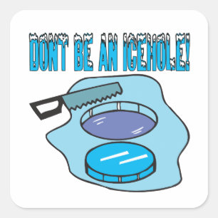 Dont Be An Icehole Square Sticker