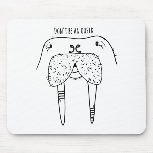 Dont Be An Oosik  Mouse Pad (Front)