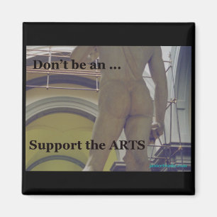 Don't be an...Support the Arts magnet
