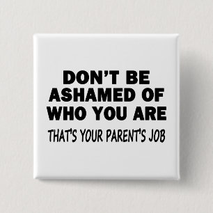 Don't Be Ashamed 15 Cm Square Badge