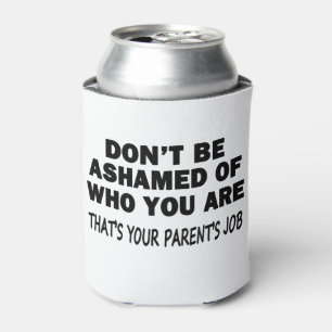 Don't Be Ashamed Can Cooler