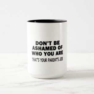 Don't Be Ashamed Mug