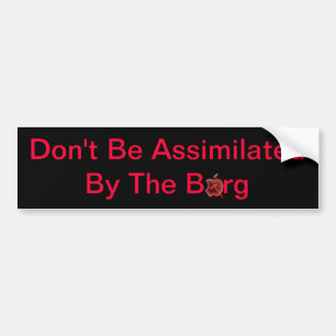Don't Be Assimilated Bumper Sticker