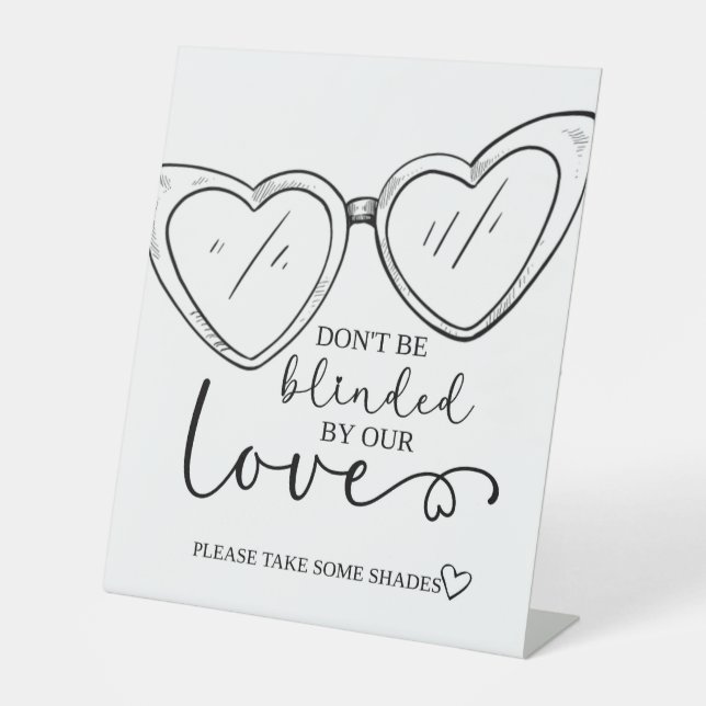 Don't be blinded by our love, SunglasseS, Wedding  Pedestal Sign (Front)