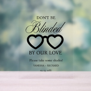 Don't be blindes by our loves wedding glasses sign