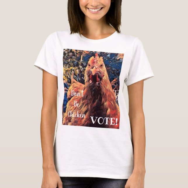 Don't be Chicken VOTE! women's Tshirt (Front)
