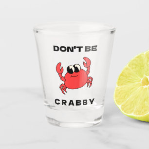 Don't Be Crabby Funny Red Crab Shot Glass