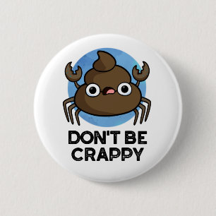Don't Be Crappy Cute Crab Poop Pun 6 Cm Round Badge
