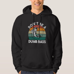 Dont Be Dumb A Bass Funny Fishing Dad Hoodie