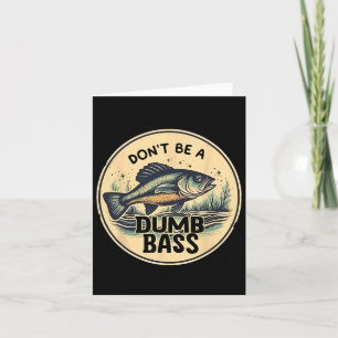 Dont Be Dumb B Fish Fathers Day Gift Dad Fishing Card