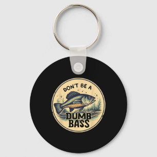 Dont Be Dumb B Fish Fathers Day Gift Dad Fishing Key Ring