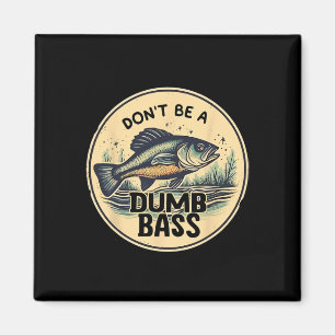 Dont Be Dumb B Fish Fathers Day Gift Dad Fishing Magnet