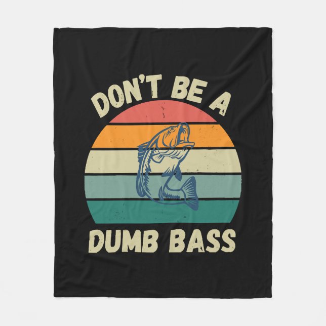 Dont Be Dumb Bass Fleece Blanket (Front)