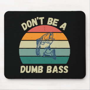 Dont Be Dumb Bass Mouse Pad