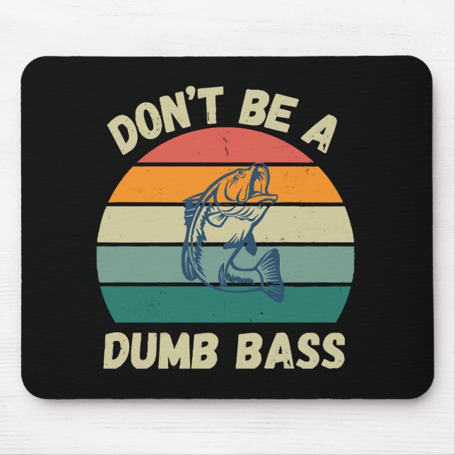 Dont Be Dumb Bass Mouse Pad (Front)