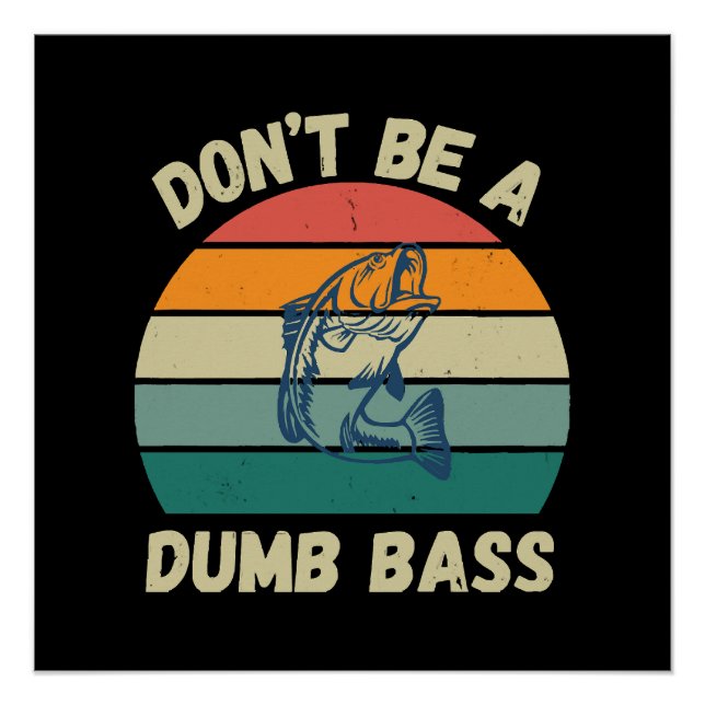 Dont Be Dumb Bass Poster (Front)