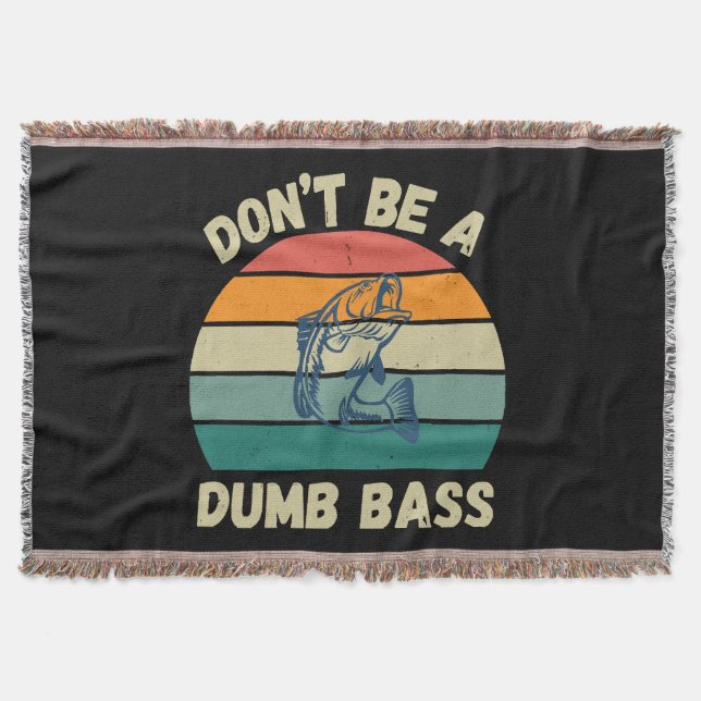 Dont Be Dumb Bass Throw Blanket (Front)