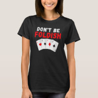 Dont be Foldish Game Playing Cards Poker